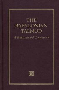 The Babylonian Talmud: A Translation and Commentary, Volume 1