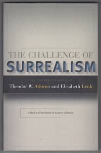 The Challenge of Surrealism  The Correspondence of Theodor W. Adorno and  Elisabeth Lenk