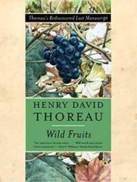 Wild Fruits: Thoreau&#039;s Rediscovered Last Manuscript by Henry D. Thoreau - 2001-01-07