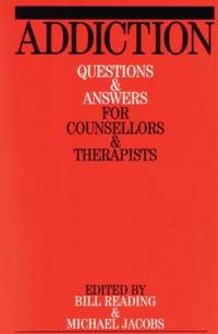 Addiction: Questions and Answers for Counsellors and Therapists