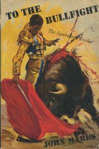 image of TO THE BULLFIGHT: The Spectator's Guide.