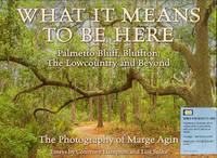image of What It Means To Be Here: Palmetto Bluff, Bluffton, The Lowcountry and Beyond