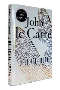 A Delicate Truth by LE CARRÃ, John [pseudonym of CORNWELL, David John Moore] (born 1931)