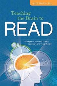 Teaching the Brain to Read : Strategies for Improving Fluency, Vocabulary, and Comprehension