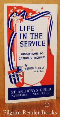 Life in the Service: Suggestions to Catholic Recruits. by Billy OFMConv., Method C - 1952