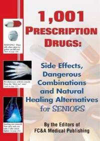 1,001 Prescription Drugs : Side Effects, Dangerous Combinations and Natural Healing Alternatives