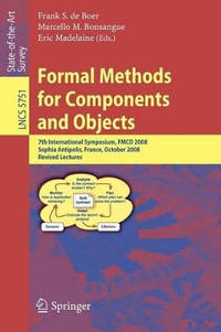 Formal Methods for Components and Objects: 7th International Symposium, FMCO 2008, Sophia...