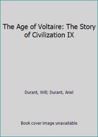 The Age of Voltaire: The Story of Civilization IX de Durant, Will; Durant, Ariel - 1965