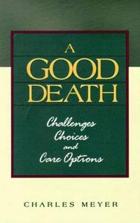 A Good Death : Challenges, Choices and Care Options