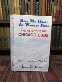 image of Bury My Heart at Wrigley Field, The History of the Chicago Cubs When the Cubs Were the White Sox