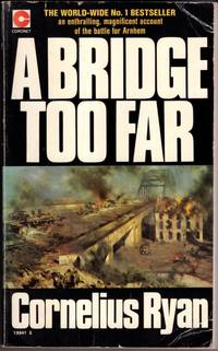 A Bridge Too Far by Cornelius Ryan - 1976