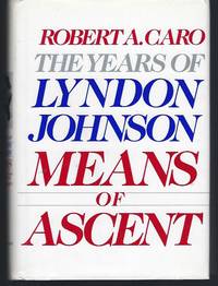 Means of Ascent: The Years of Lyndon Johnson II by Caro, Robert A - 1990