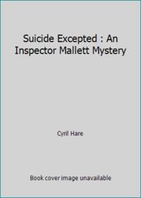 Suicide Excepted : An Inspector Mallett Mystery