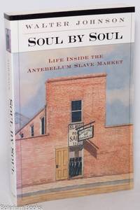 Soul by Soul: Life inside the Antebellum Slave Market