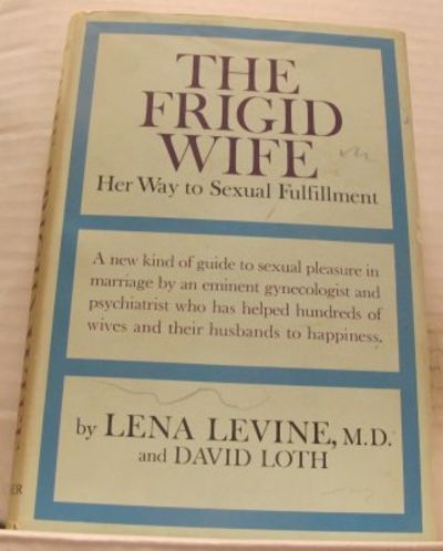 The Frigid Wife. Her Way to Sexual Fulfillment.