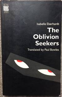 THE OBLIVION SEEKERS &amp; OTHER WRITINGS. by Eberhardt, Isabelle ; Bowles, Paul (translator) - 1988