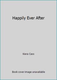 Happily Ever after: Companion to the Selection Series