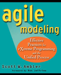 Agile Modeling: Effective Practices for eXtreme Programming and the Unified Process