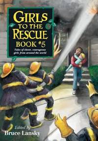 Girls to the Rescue, Book #5: Tales of Clever, Courageous Girls from Around the World