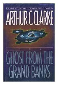 The Ghost From The Grand Banks by Clarke, Arthur C - 1990