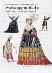Svenska operans födelse. Studier i gustaviansk…
