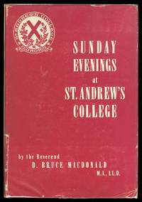 SUNDAY EVENINGS AT ST. ANDREW&#039;S COLLEGE.  SERMONS IN THE COLLEGE CHAPEL. by Macdonald, D. Bruce, Rev - 1946