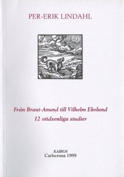 Från Braut-Anund till Vilhelm Ekelund. 12…
