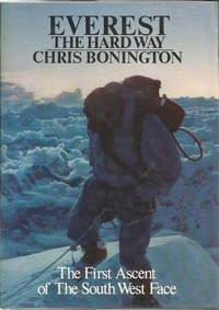 EVEREST THE HARD WAY: The First Ascent of the South West Face by BONINGTON, Chris - 1976