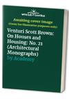 Venturi Scott Brown: On Houses and Housing: No. 21 (Architectural Monographs)