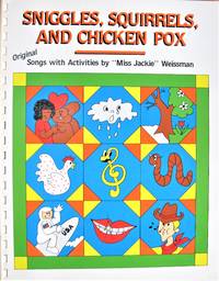 Sniggles, Squirrels, and Chicken Pox. Original Songs With Activities by Weissman, "Miss Jackie - 1984