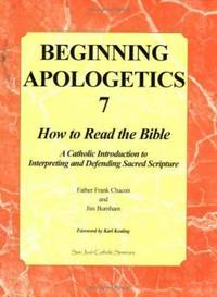 Beginning Apologetics 7 : How to Read the Bible