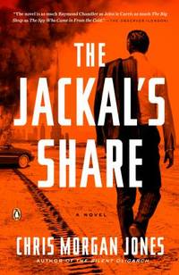 The Jackal&#039;s Share by Christopher Morgan Jones - 2014