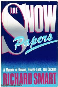 image of The Snow Papers: A Memoir of Illusion, Power-Lust, and Cocaine