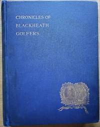Chronicles of Blackheath Golfers with Illustrations and Portraits