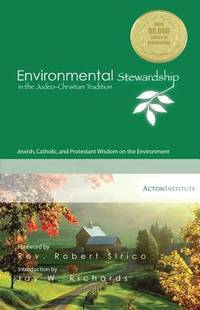 Environmental Stewardship in the Judeo-Christian Tradition: Jewish, Catholic, and Protestant Wisdom on the Environment