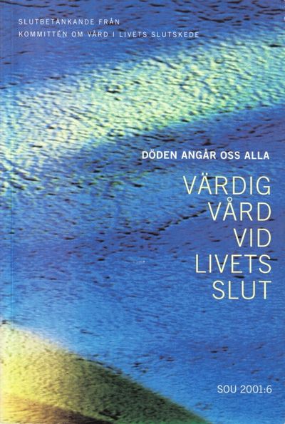 Döden angår oss alla. Värdig vård vid livets…