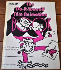 The Do-It-Yourself Film Animation Book by Bob Godfrey; Anna Jackson - 1974