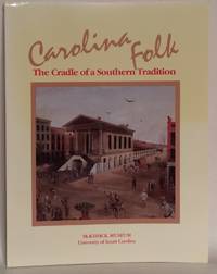 Carolina Folk. The Cradle of a Southern Tradition. by and Lynn Robertson Myers George D. - Paperback - 1st Edition - 1985 - from Thomas Dorn ABAA (SKU: 17598)