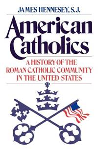 American Catholics: A History of the Roman Catholic Community in the United States: 724 (Galaxy...