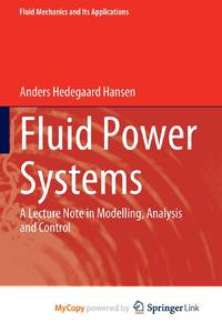 Fluid Power Systems : A Lecture Note in Modelling, Analysis and Control
