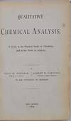 QUALITATIVE CHEMICAL ANALYSIS. A Guide in the Practical Study of Chemistry, and in the Work of Analysis.