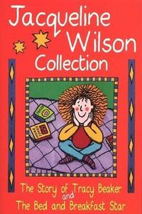 Jacqueline Wilson Collection: The Story of Tracy Beaker and The Bed and Breakfast Star