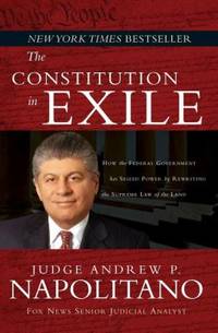 cover of The Constitution in Exile : How the Federal Government Has Seized Power by Rewriting the Supreme Law of the Land