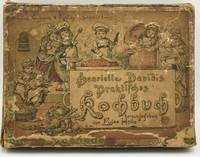 [COOKERY] PRAKTISCHES KOCHBUCH FÜR DIE GEWÖHNLICHE UND SEINERE KÜCHE. UNTER BESONDERER BERÜCKSICHTIGUNG DER ANFÄNGERINNEN UND ANGEHENDEN HAUSFRAUEN. NEU BEARBEITET UND HERAUSGEGEBEN VON LUISE HOLLE