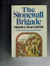 The Stonewall Brigade by Slaughter, Frank G - 1975