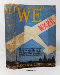 We -  The Famous Flier's Own Story of His Life and His Transatlantic Flight, Together with...