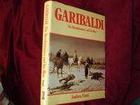 Garibaldi. The Revolutionary and his Men.