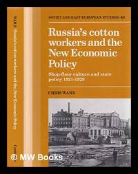 Russia's cotton workers and the New Economic Policy : shop-floor culture and state policy,...