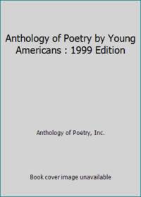 Anthology of Poetry by Young Americans : 1999 Edition