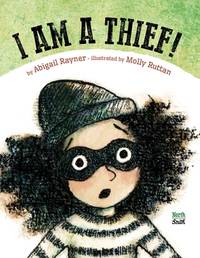 I Am a Thief! by Abigail Rayner - 2019